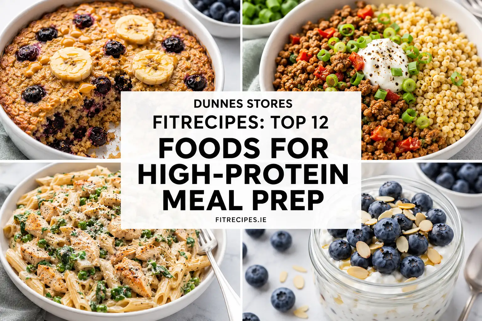 12 Foods to Buy in Dunnes Stores for High-Protein Meal Prep